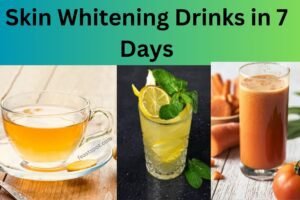  Skin whitening drinks at home in 7 days